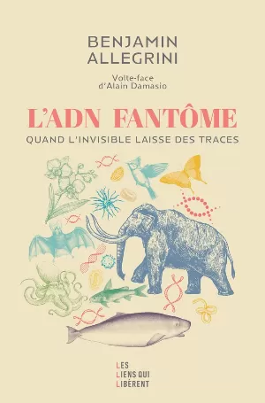 Benjamin Allegrini – L'adn fantôme: Quand l'invisible laisse des traces